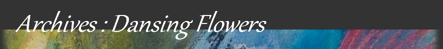 Archives:Dansing Flowers